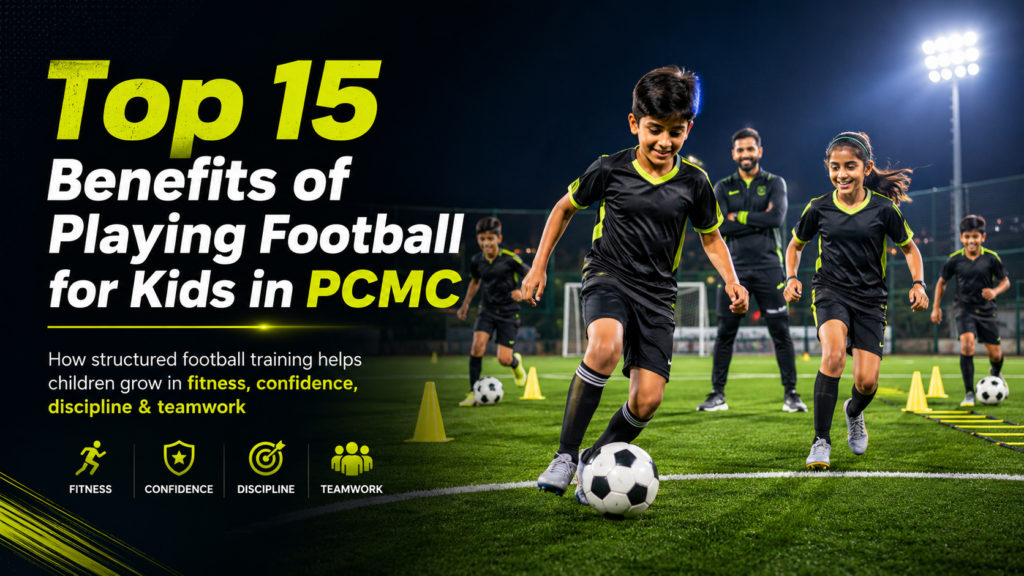 Top 15 Benefits Of Playing Football For Kids In Pcmc 2 Top 15 benefits of playing football for kids in pcmc