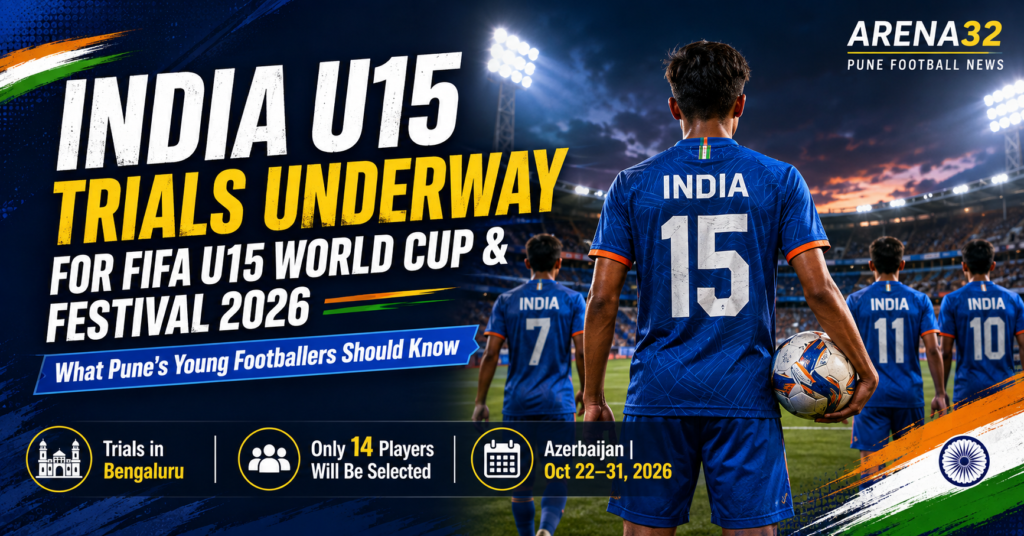 India football u15 trials 2026 fifa world cup : what pune footballers should know